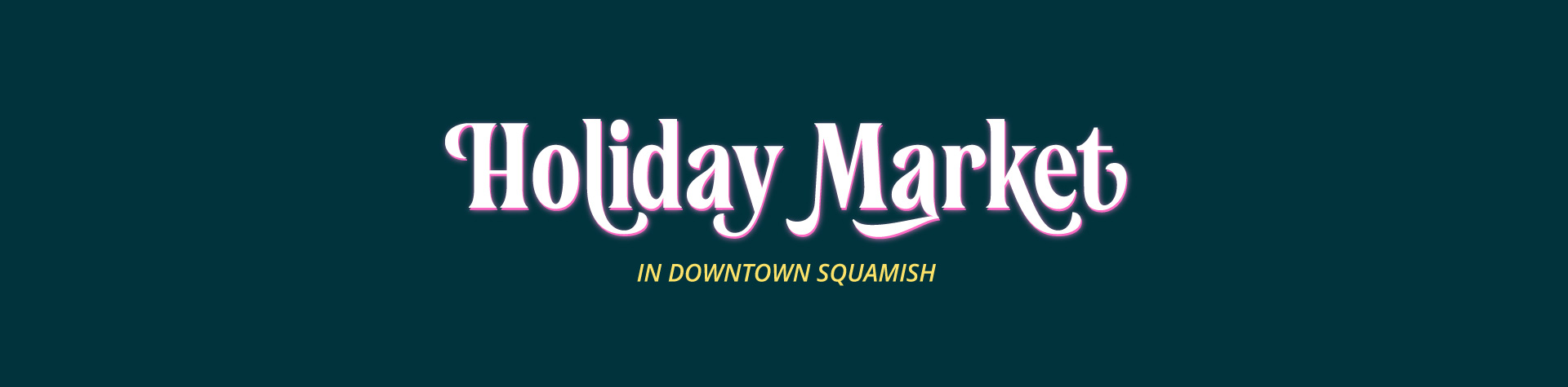 https://www.downtownsquamish.com/wp-content/uploads/2024/11/holiday-festival-header-market.jpg